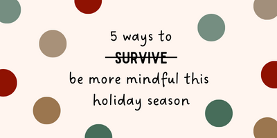 5 ways to use mindfulness to cope with holiday stress this year